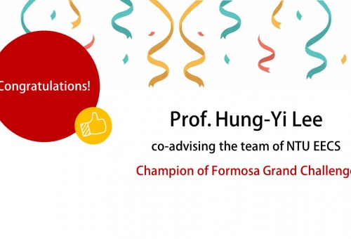 Congratulation goes to Prof. Hung-Yi Lee, co-advising the team of NTU EECS which won the championship in the Formosa Grand Challenge!